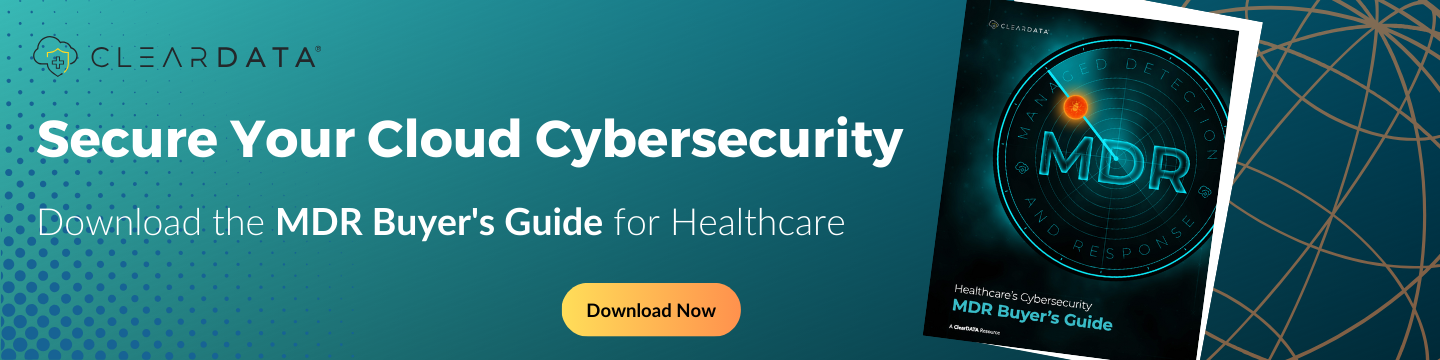 Secure your cloud cybersecurity. Download the MDR Buyer's Guide for Healthcare Today.