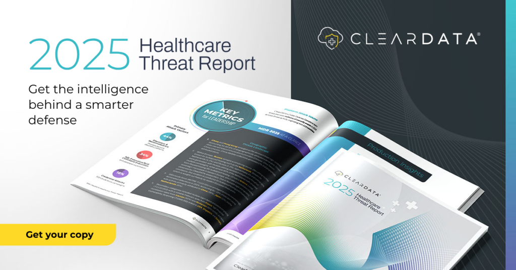 2025 Healthcare Threat Report by ClearDATA featuring healthcare cybersecurity insights, ransomware trends, cloud security risks, and MDR threat intelligence for healthcare organizations.