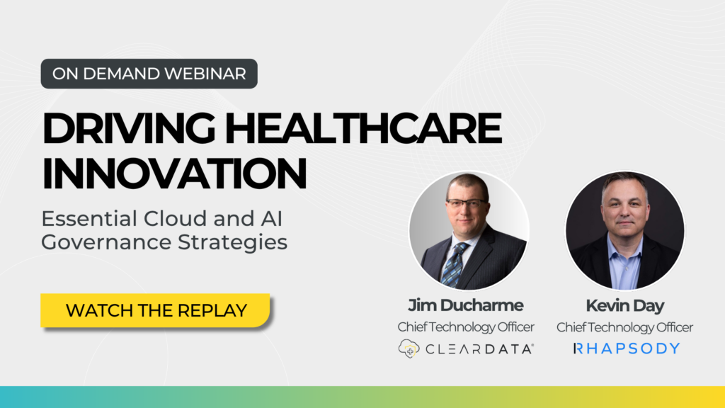 Healthcare AI governance webinar featuring ClearDATA CTO Jim Ducharme and Rhapsody CTO Kevin Day discussing secure cloud architecture, HIPAA and HITRUST compliance, AI governance strategies, and healthcare cloud security innovation across AWS, Azure, and GCP.